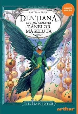 Dențiana, Regina Armatei Zânelor Măseluță (Vol. 3) de William Joyce