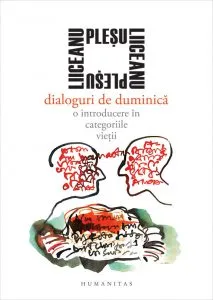 Dialoguri de duminica. O introducere in categoriile vietii de Gabriel Liiceanu