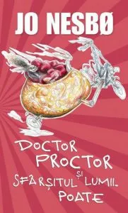 Doctor Proctor si sfarsitul lumii. Poate de Jo Nesbo
