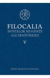 Filocalia 5 Sfintelor nevointe ale desavarsirii ed.2017