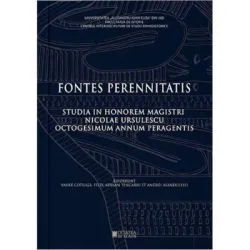 Fontes Perennitatis. Studia in honorem magistri Nicolae Ursulescu octogesimum annum peragentis de Felix Adrian Tencariu