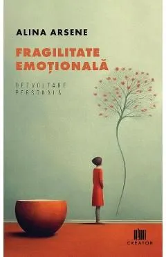 Fragilitate emotionala de Alina Arsene