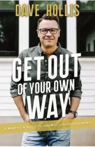 Get Out of Your Own Way: A Skeptic's Guide to Growth and Fulfillment de Dave Hollis