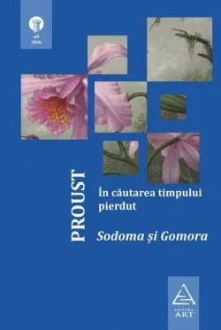 În căutarea timpului pierdut. Sodoma și Gomora (Vol. IV) de Marcel Proust