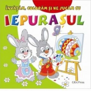 Invatam, coloram si ne jucam cu Iepurasul