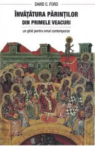 Invatatura parintilor din primele veacuri de David C. Ford