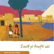 Iosif si fratii sai (Seria: Asa spune Biblia) de il. Kees de Kort