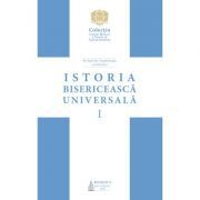 Istoria bisericeasca universala: De la intemeierea Bisericii pana la anul 1054, Volumul 1 (Editia 2)