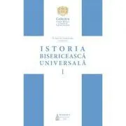 Istoria bisericeasca universala: De la intemeierea Bisericii pana la anul 1054, Volumul 1 (Editia 2) de Pr. Prof. Dr. Viorel Ionita