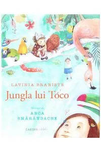 Jungla lui Toco de Lavinia Braniste