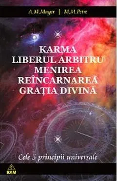 Karma. Liberul arbitru. Menirea. Reincarnarea. Gratia Divina de A.M. Mayer