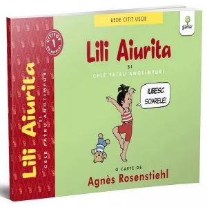 Lili Aiurita și cele patru anotimpuri (volumul 1). BeDe citit ușor - Nivelul 1 de Agnes Rosenstiehl