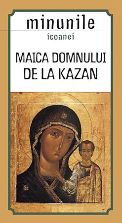 Maica Domnului de la Kazan. Minunile icoanei
