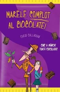 Marele complot al ciocolatei de Chris Callaghan