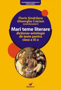Mari teme literare. Dictionar-antologie de texte pentru clasa a IX-a. Editia a IV-a
