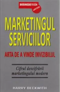 Marketingul serviciilor. Arta de a vinde invizibilul de Harry Beckwith