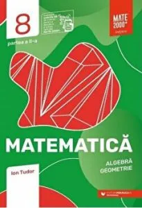 Matematica. Algebra. Geometrie. Clasa 8. Partea a II-a. Mate 2000  initiere de Ion Tudor