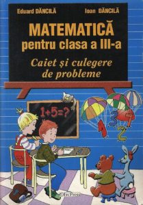 Matematica pentru clasa a III-a. Caiet si culegere de probleme