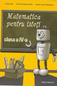 Matematica pentru isteti. Ne pregatim pentru concursurile scolare clasa a IV-a de Lucian Stan