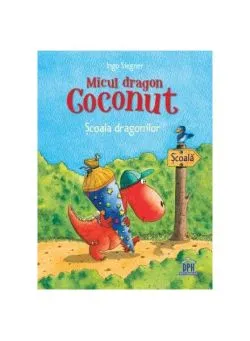 Micul dragon Coconut. Școala dragonilor de Ingo Siegner