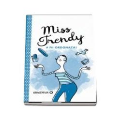 Miss Trendy. Fii ordonata!