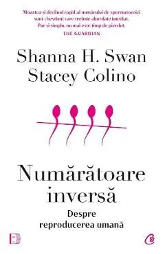 Numaratoare inversa. Despre reproducerea umana de Shanna H. Swan