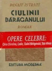 Opere celebre: Chira Chiralina, Codin, Ciulinii Baraganului, Tata Minca de Panait Istrati