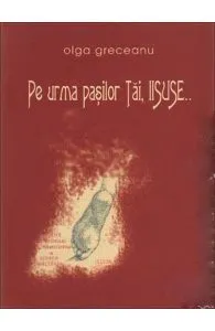 Pe urma pasilor Tai, Iisuse de Olga Greceanu