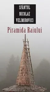 Piramida Raiului de Nicolae Velimirovici