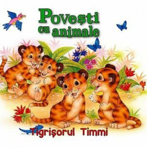 Povesti cu animale - Tigrisorul Timmi