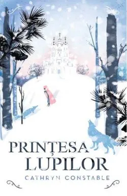 Prințesa lupilor de Cathryn Constable