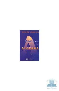 Probleme de algebra de Alexandru Lupas