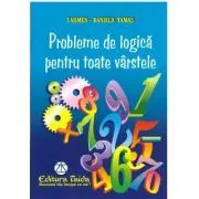Probleme de logica pentru orice varsta de Carmen Daniela Tamas