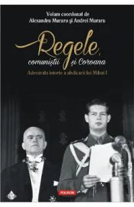 Regele, comunistii si Coroana de Andrei Muraru