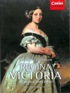 Regina Victoria. Secretele unei epoci