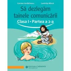 Sa dezlegam tainele comunicarii. Clasa 1. partea 2. ABAK2 de Carmen Iordachescu