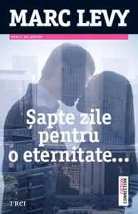 Sapte zile pentru o eternitate. Editia 2016 de Marc Levy