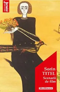 Scenarii de film - Sorin Titel, Editia 2021 de Sorin Titel