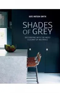 Shades of Grey: Decorating with the Most Elegant of Neutrals de Kate Watson-Smyth