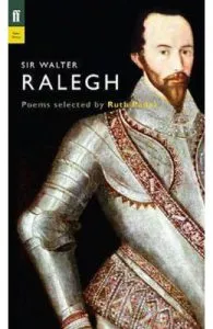 Sir Walter Ralegh. Poet to Poet de Ruth Padel