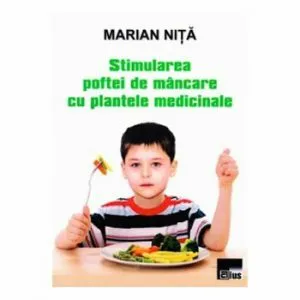 Stimularea poftei de mancare cu plantele medicinale de Marian Nita