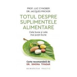 Totul despre suplimentele alimentare. Cele bune si cele mai putin bune