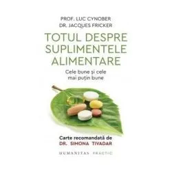 Totul despre suplimentele alimentare. Cele bune si cele mai putin bune de Luc Cynober