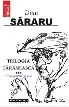 Trilogia taraneasca Vol.3: Crima pentru pamant de Dinu Sararu