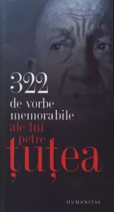 322 de vorbe memorabile. Editia a IX-a de Petre Tutea