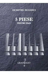 5 piese pentru pian de Dumitru Bughici