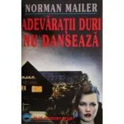 Adevaratii duri nu danseaza de Norman Mailer