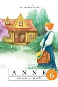 Anne. Vacanțe pe Insulă (Vol. 6) de Lucy Maud Montgomery