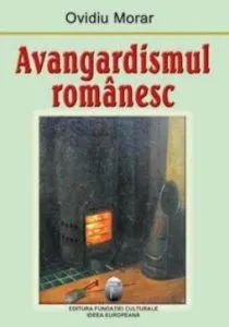 Avangardismul romanesc de Ovidiu Morar