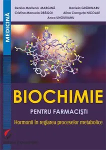 Biochimie pentru farmacişti: hormonii în reglareaproceselor metabolice de Denisa Marilena Margina